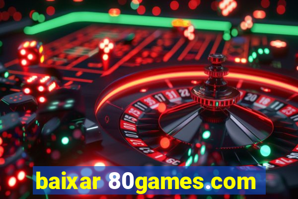 baixar 80games.com